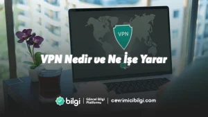 VPN Nedir ve Ne İşe Yarar